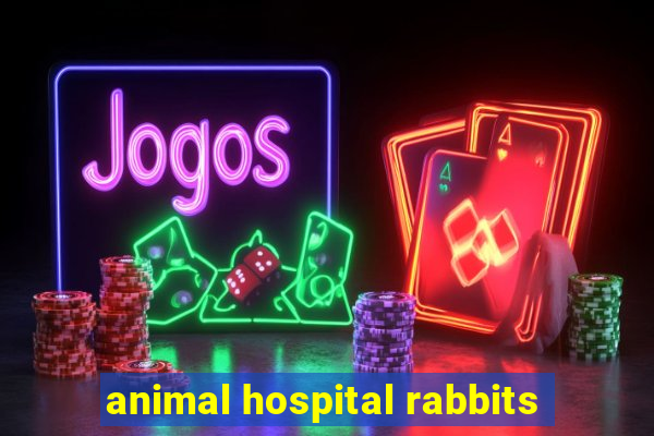 animal hospital rabbits